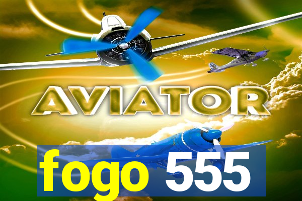 fogo 555